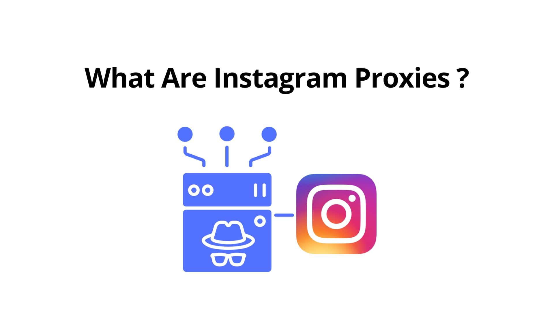 What Are Instagram Proxies ?