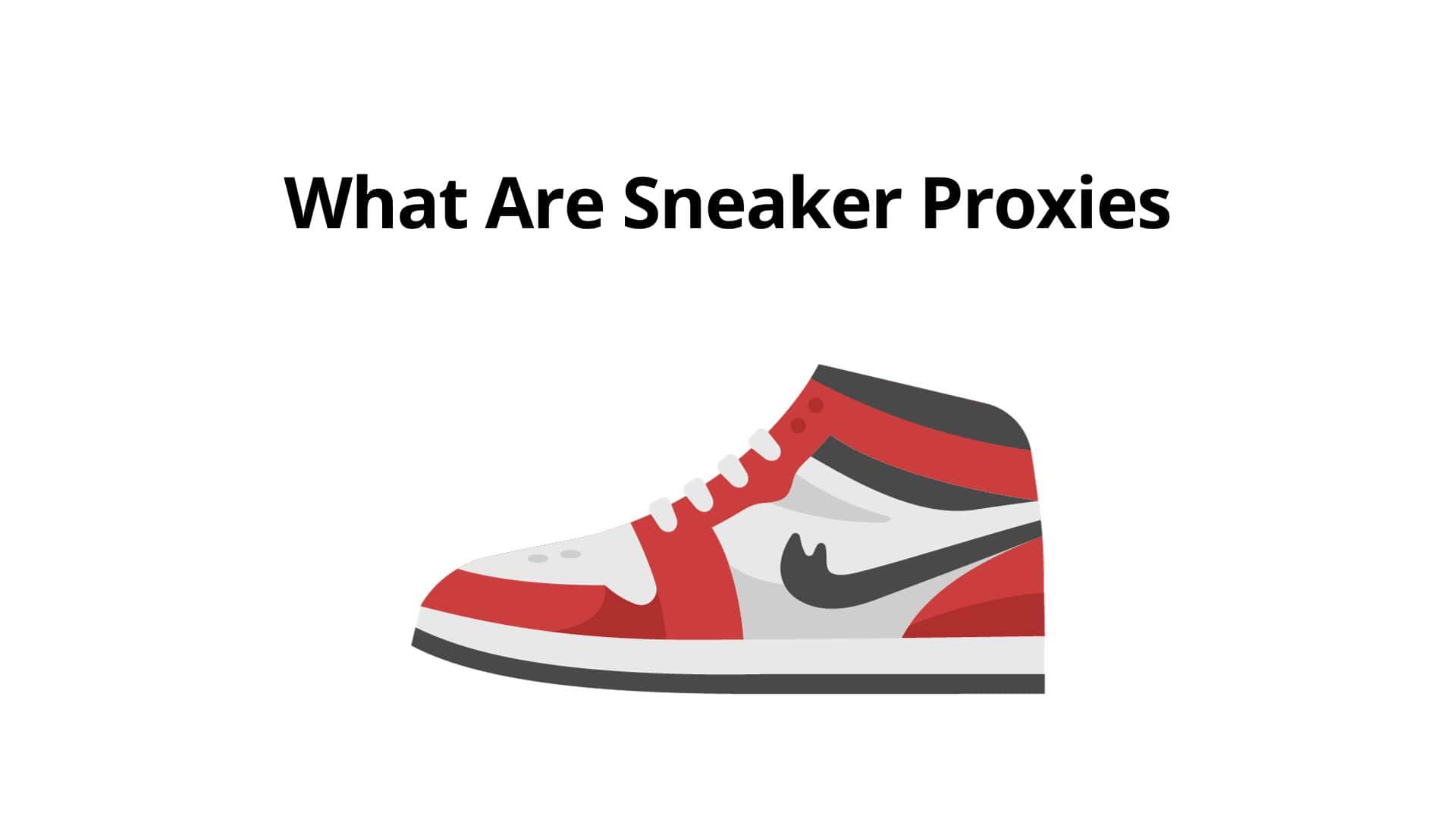 What Are Sneaker Proxies